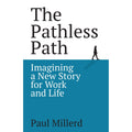 The Pathless Path: Imagining A New Story For Work And Life - MPHOnline.com