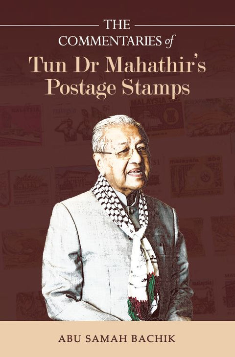 The Commentaries of Tun Dr Mahathir’s Postage Stamps - MPHOnline.com