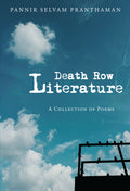Each poem in DEATH ROW LITERATURE was written by Pannir Selvam Pranthaman, a Malaysian on death row in Changi Prison for more than a decade. This collection is not just poetry—it is a voice from behind bars, a cry from a condemned cell, and a testament to the strength of the human spirit. Now at MPHOnline.com.