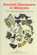 Ancient Glassware In Malaysia: The Pengkalan Bujang Collecti - MPHOnline.com
