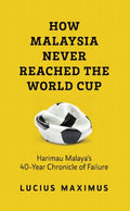 How Malaysia Never Reached The World Cup: Harimau Malaya's 4 - MPHOnline.com
