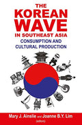 The Korean Wave In Southeast Asia: Consumption And Cultural - MPHOnline.com