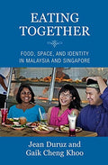 Eating Together: Food, Space And Identity In Malaysia & Singa - MPHOnline.com