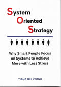 System Oriented Strategy: Why Smart People Focus on Systems to Achieve More with Less Stress - MPHOnline.com