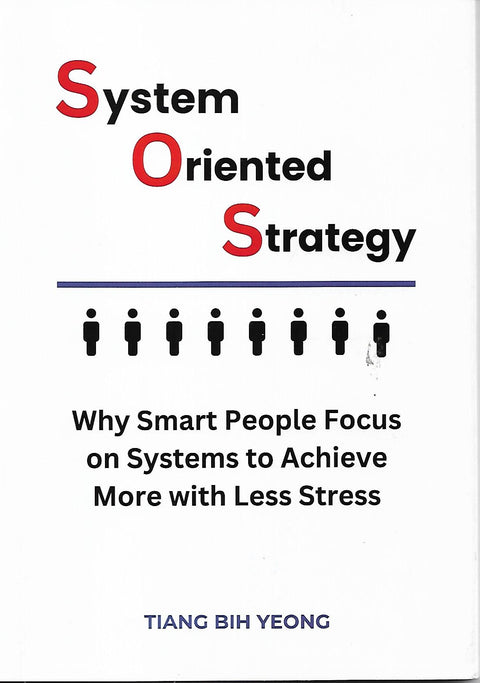 System Oriented Strategy: Why Smart People Focus on Systems to Achieve More with Less Stress - MPHOnline.com
