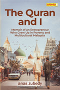 The Quran and I: Memoir of an Entrepreneur Who Grew Up in Poverty and Multicultural Malaysia - Zubedy Sdn Bhd - MPHOnline.com