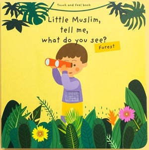 (Touch & Feel) Little Muslim tell me what do you see - Forest (Board Book) - MPHOnline.com