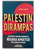 Palestin Dirampas: Bagaimana Zionisme Membentuk Negara Aparteid Dari Sungai Ke Segera - MPHOnline.com