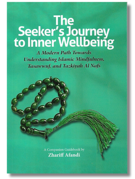 The Seeker's Journey to Inner Wellbeing: A Modern Path Towards Understanding Islamic Mindfulness, Tasawwuf, and Tazkiyah Al Nafs - Crescent News - MPHOnline.com