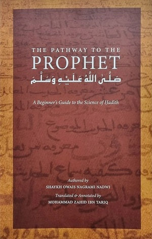 The Pathway to the Prophet: A Beginner's Guide to the Science of Hadith - MPHOnline.com