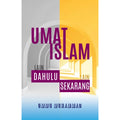 Umat Islam: Lain Dahulu Lain Sekarang - MPHOnline.com