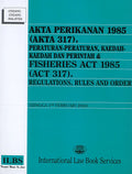 Akta Perikanan 1985 (Akta 317) - Hingga 1/2/2024 - International Law Book Services - MPHOnline.com