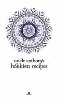 Uncle Anthony’s Hokkien Recipes - MPHOnline.com