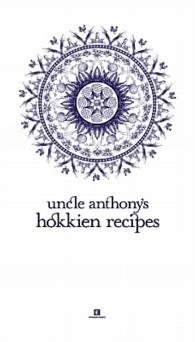 Uncle Anthony’s Hokkien Recipes - MPHOnline.com