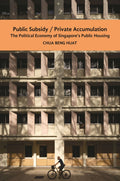 Public Subsidy, Private Accumulation: The Political Economy of Singapore’s Public Housing - MPHOnline.com