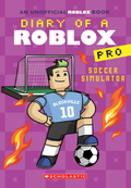 Diary of a Roblox Pro #10: Soccer Simulator - Scholastic Asia - MPHOnline.com