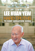 Lee Kuan Yew: Hard Truths to Keep Singapore Going - MPHOnline.com