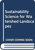Sustainability Science For Watershed Landcapes - MPHOnline.com