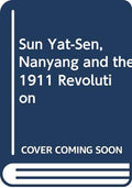 Sun Yat-Sen, Nanyang And The 1911 Revolution - MPHOnline.com