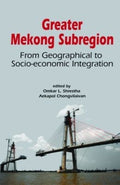 Greater Mekong Subregion: From Geographical To Socio-Economi - MPHOnline.com