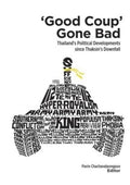 Good Coup Gone Bad: Thailand's Political Developmant Since T - MPHOnline.com