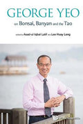George Yeo On Bonsai Banyan And The Tao - MPHOnline.com