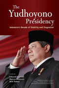 The Yudhoyono Presidency: Indonesia's Decade Of Stability An - MPHOnline.com