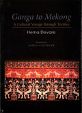 Ganga to Mekong: A Cultural Voyage through Textiles - MPHOnline.com