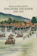 Admiral Matelieff'S Singapore And Johor, 1606-1616 - MPHOnline.com