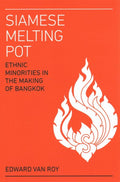 Siamese Melting Pot: Ethnic Monorities in the Making of Bangkok - MPHOnline.com