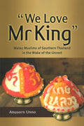“We Love Mr King”: Malay Muslims of Southern Thailand in the Wake of the Unrest - MPHOnline.com