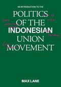 An Introduction to the Politics of the Indonesian Union Movement - MPHOnline.com