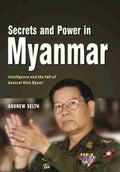 Secrets and Power in Myanmar: Intelligence and the Fall of General Khin Nyunt - MPHOnline.com