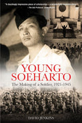Young Soeharto: The Making of a Soldier, 1921- 1945 - MPHOnline.com