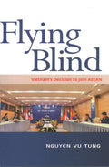 Flying Blind: Vietnam's Decision to Join ASEAN - MPHOnline.com