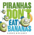 Piranhas Don't Eat Bananas (With CD) - MPHOnline.com
