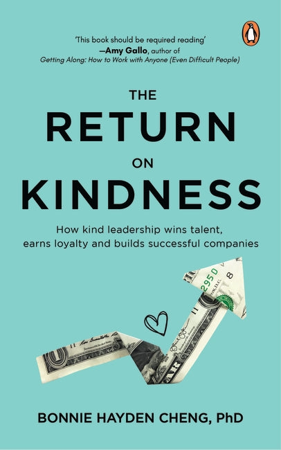 The Return On Kindness : How Kind Leadership Wins Talent, Earns Loyalty, And Builds Successful Companies - MPHOnline.com