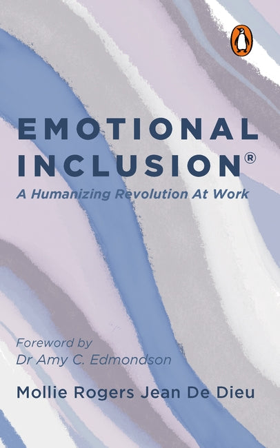 Emotional Inclusion: A Humanizing Revolution at Work - MPHOnline.com