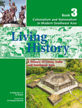 Living History: A History of China, India & SEA for Lower Sec Book 3 - MPHOnline.com