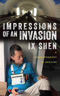 Impressions of An Invasion: A Correspondent in Ukraine - MPHOnline.com