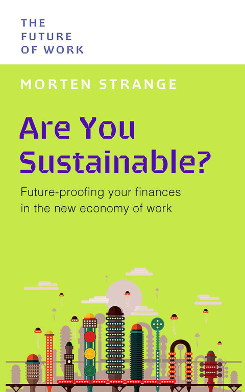 Are You Sustainable ?: Future-proofing your finances in the new economy of work (The Future of Work Series) - MPHOnline.com