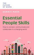 Essential People Skills : How to connect, communicate and collaborate in a changing world (The Future of Work Series) - MPHOnline.com