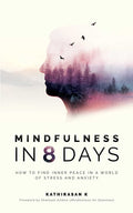 Mindfulness In 8 Days, 2E: How to be Happy and Find Inner Peace in an Unpredictable World - MPHOnline.com