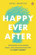 Happy Ever After?: Transform Your Leaders, Teams, and Organizations with the HAPPY System™ - MPHOnline.com
