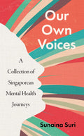 Our Own Voices: A Collection Of Singaporean Mental Health Journeys - MPHOnline.com