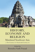 History, Economy and Religion: Mainland Southeast Asia c. First Century CE–Fourteenth Century CE - ISEAS – Yusof Ishak Institute / Manohar Publishers & Distributors - MPHOnline.com