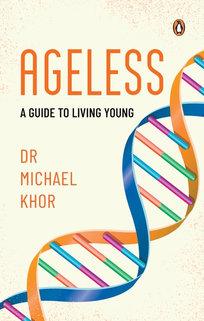 Ageless: A Guide To Living Young