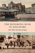 The Hongkong Bank in Singapore: 1877–1902: The First 25 Years - MPHOnline.com
