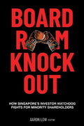 Boardroom Knockout How Singapore’s Investor Watchdog Fights for Minority Shareholders - MPHOnline.com