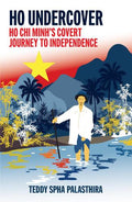 HO Undercover: Ho Chi Minh Covert Journey To Independence - MPHOnline.com